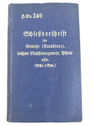 h.Dv. 240 "Schießvorschrift für Gewehr (Karabiner) leichtes Maschinengewehr, Pistole u.s.w.", 162 Seiten, gebraucht mit Einlage