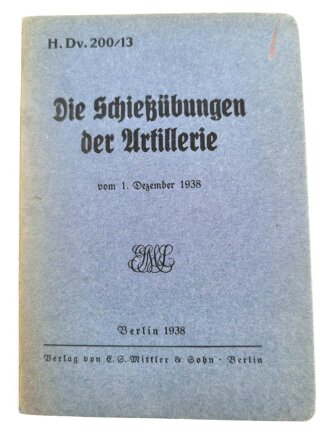 H.Dv. 200/13 "Die Schießübungen der Artillerie", datiert 1938, 79 Seiten, gebraucht