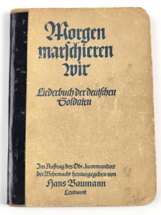 "Morgen marschieren wir - Liederbuch der deutschen Soldaten", Oberkommando der Wehrmacht, 128 Seiten, 10,5 x 14,5 cm