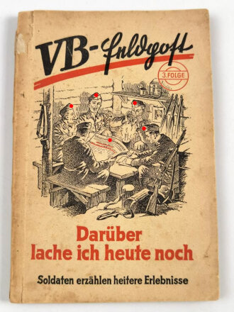 VB-Feldpost 3. Folge, "Darüber lache ich heute noch"- Soldaten erzählen heitere Erlebnisse, 96 Seiten, 1943 datiert, gebraucht