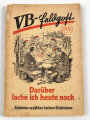 VB-Feldpost 3. Folge, "Darüber lache ich heute noch"- Soldaten erzählen heitere Erlebnisse, 96 Seiten, 1943 datiert, gebraucht