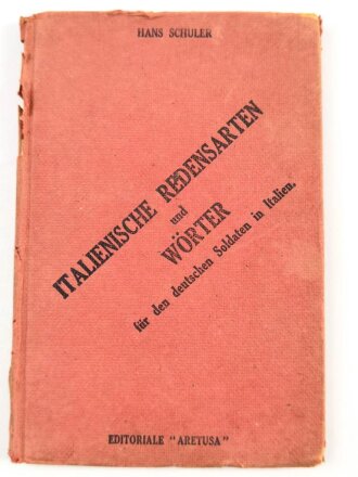 "Italienische Redensarten und Wörter für den deutschen Soldaten in Italien" Florenz 1944 mit 55 Seiten. Defekt