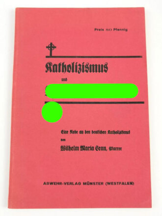 "Katholizismus und Nationalsozialismus" Eine Rede an den deutschen Katholizismus von Wilhelm Maria Senn, Pfarrer, datiert 1931, 95 Seiten, gebraucht