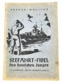 "Seefahrt-Fibel des deutschen Jungen" datiert 1941, 96 Seiten DIN A6, gebraucht