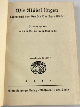 "Wir Mädel Singen" Liederbuch des Bunds Deutscher Mädel, datiert 1938, 208 Seiten, guter Zustand