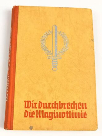 "Wir durchbrechen die Maginotlinie" 1941, 232 Seiten, gebraucht