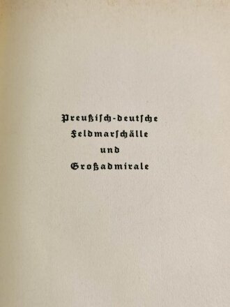 "Preußisch-deutsche Feldmarschälle und Großadmirale"  datiert 1937, 355 Seiten