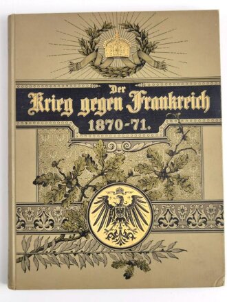 "Der Krieg gegen Frankreich und die Einigung Deutschlands", datiert 1912, 163 Seiten, DIN A4