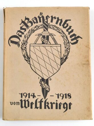 "Das Bayernbuch vom Weltkrieg 1914-1918" 1 Band, 240 Seiten, über DIN A4, Einband defekt