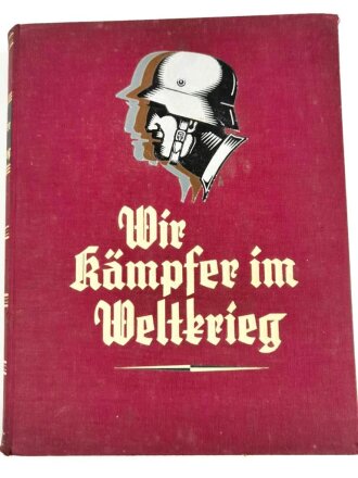 "Wir Kämpfer im Weltkrieg" datiert 1929, ca. 530 Seiten und Anhänge, über DIN A4, gebraucht