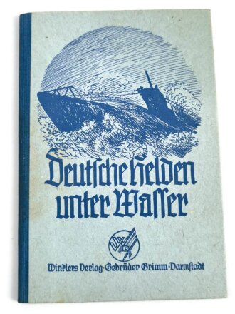 "Deutsche Helden unter Wasser" datiert 1941, 32 Seiten, unter DIN A5, gebraucht