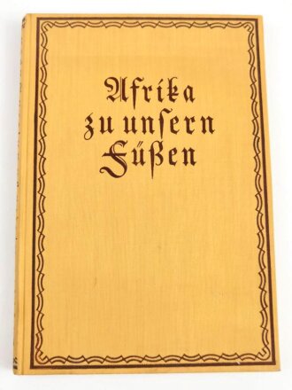 "Afrika zu unseren Füßen" datiert 1925, 153 Seiten, über DIN A5, gebraucht