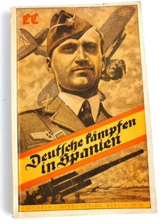 "Deutsche kämpfen in Spanien", hrsg. v. der Legion Condor, 144 Seiten, 1939, DIN A5