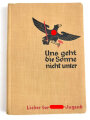 "Uns geht die Sonne nicht unter - Lieder der Hitler Jugend", 289 Seiten, 1934,  gebraucht, guter Zustand