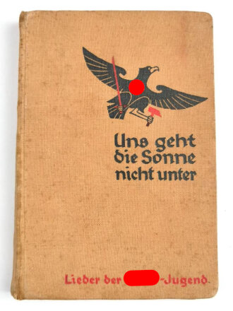 "Uns geht die Sonne nicht unter -Lieder der Hitler Jugend", 289 Seiten, 1934, stark gebraucht