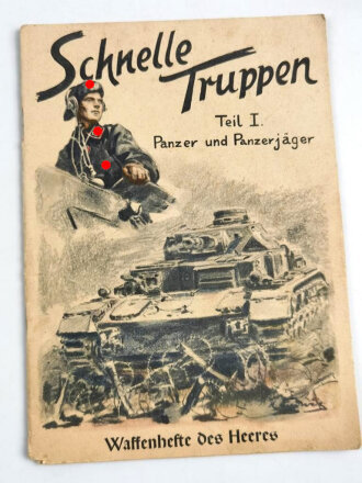 "Schnelle Truppen" Teil I Panzer und Panzerjäger , aus der Reihe "Waffenhefte des Heeres", 31 Seiten, DIN A5