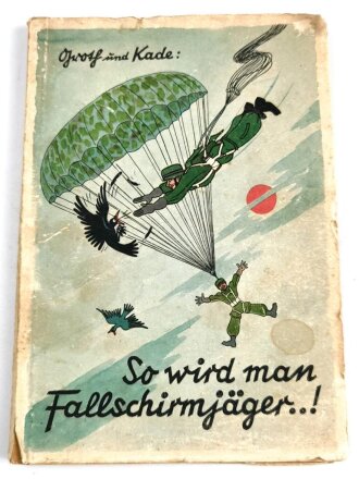 "So wird man Fallschirmjäger", 1941, 95 Seiten, stark gebraucht
