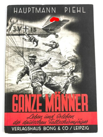 "Ganze Männer - Leben und Erleben der deutschen Fallschirmjäger", 96 Seiten, guter Zustand