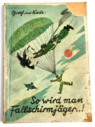 "So wird man Fallschirmjäger", 1941, 95 Seiten, stark gebraucht EInband beklebt, Seiten fehlen