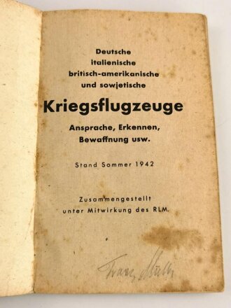 "Deutsche, Italienische, Britisch - Amerikanische Kriegsflugzeuge" Ansprache, Erkennen, Bewaffnung usw. Stand Sommer 1942. Kleinformat, abgegriffen