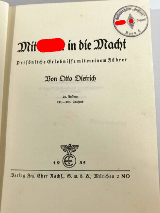 "Mit Hitler in die Macht" datiert 1935, 209 Seiten, DIN A5 mit eigenhändiger Widmung von Otto Dietrich