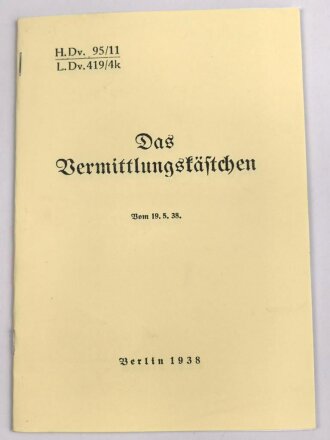 REPRODUKTION, H.Dv. 95/11 L.Dv. 419/4k Das Vermittlungskästchen, datiert 1938, DIN A5, 12 Seiten und Anhänge