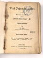 Drei Jahre im Sattel - Ein Lern und Lesebuch für den Dienstunterricht des deutschen Kavalleristen datiert 1899, 496 Seiten, DIN A5, stark gebraucht, Viele Seiten lose