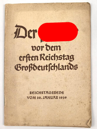 "Der Führer vor dem ersten Reichstag Großdeutschlands Reichtagsrede vom 30. Januar 1939" 62 Seiten, DIN A5