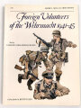 Osprey - Men at Arms Series "Foreign Volunteers of the Wehrmacht 1941-45" DIN A5, englisch