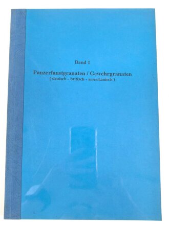 Gebundene Fotokopie "Band 1 Panzerfaustgranaten / Gewehrgranaten (deutsch-britisch-amerikanisch)" DIN A4 mit 102 Seiten, Kleinstauflage von Peter Keller aus den 1990iger Jahren