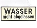 Schild für Kraftfahrzeug Instandsetzungseinheiten der Wehrmacht "Wasser abgelassen / Wasser nicht abgelassen" 10 x 25cm