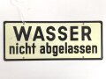 Schild für Kraftfahrzeug Instandsetzungseinheiten der Wehrmacht " Wasser abgelassen / Wasser nicht abgelassen" 10 x 25cm