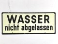 Schild für Kraftfahrzeug Instandsetzungseinheiten der Wehrmacht " Wasser abgelassen / Wasser nicht abgelassen" 10 x 25cm