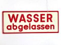 Schild für Kraftfahrzeug Instandsetzungseinheiten der Wehrmacht " Wasser abgelassen / Wasser nicht abgelassen" 10 x 25cm