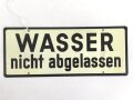 Schild für Kraftfahrzeug Instandsetzungseinheiten der Wehrmacht " Wasser abgelassen / Wasser nicht abgelassen" 10 x 25cm