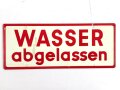 Schild für Kraftfahrzeug Instandsetzungseinheiten der Wehrmacht " Wasser abgelassen / Wasser nicht abgelassen" 10 x 25cm