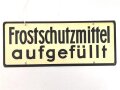 Schild für Kraftfahrzeug Instandsetzungseinheiten der Wehrmacht " Wasser abgelassen / Frostschutzmittel aufgefüllt " 10 x 25cm