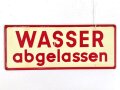 Schild für Kraftfahrzeug Instandsetzungseinheiten der Wehrmacht " Wasser abgelassen / Frostschutzmittel aufgefüllt " 10 x 25cm