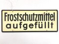 Schild für Kraftfahrzeug Instandsetzungseinheiten der Wehrmacht " Wasser abgelassen / Frostschutzmittel aufgefüllt " 10 x 25cm