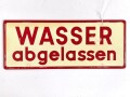 Schild für Kraftfahrzeug Instandsetzungseinheiten der Wehrmacht " Wasser abgelassen / Frostschutzmittel aufgefüllt " 10 x 25cm