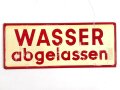 Schild für Kraftfahrzeug Instandsetzungseinheiten der Wehrmacht " Wasser abgelassen / Frostschutzmittel aufgefüllt " 10 x 25cm