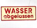 Schild für Kraftfahrzeug Instandsetzungseinheiten der Wehrmacht " Wasser abgelassen / Frostschutzmittel aufgefüllt " 10 x 25cm