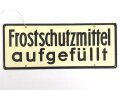 Schild für Kraftfahrzeug Instandsetzungseinheiten der Wehrmacht " Wasser abgelassen / Frostschutzmittel aufgefüllt " 10 x 25cm