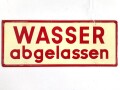 Schild für Kraftfahrzeug Instandsetzungseinheiten der Wehrmacht " Wasser abgelassen / Frostschutzmittel aufgefüllt " 10 x 25cm