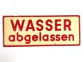 Schild für Kraftfahrzeug Instandsetzungseinheiten der Wehrmacht " Wasser abgelassen / Frostschutzmittel aufgefüllt " 10 x 25cm
