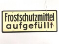 Schild für Kraftfahrzeug Instandsetzungseinheiten der Wehrmacht " Wasser abgelassen / Frostschutzmittel aufgefüllt " 10 x 25cm