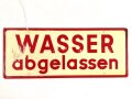 Schild für Kraftfahrzeug Instandsetzungseinheiten der Wehrmacht " Wasser abgelassen / Frostschutzmittel aufgefüllt " 10 x 25cm