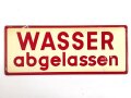 Schild für Kraftfahrzeug Instandsetzungseinheiten der Wehrmacht " Wasser abgelassen / Frostschutzmittel aufgefüllt " 10 x 25cm