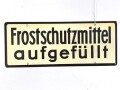 Schild für Kraftfahrzeug Instandsetzungseinheiten der Wehrmacht " Wasser abgelassen / Frostschutzmittel aufgefüllt " 10 x 25cm