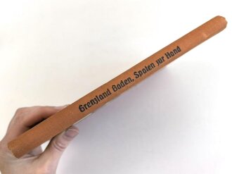 "Grenzland Baden - Spaten zur Hand " datiert 1936, DIN A4, 224 Seiten, stockflecken